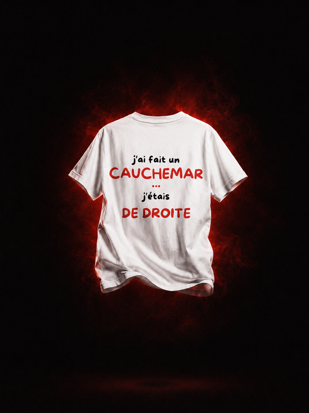 T-SHIRT - J’AI FAIT UN CAUCHEMAR J’ÉTAIS DE DROITE