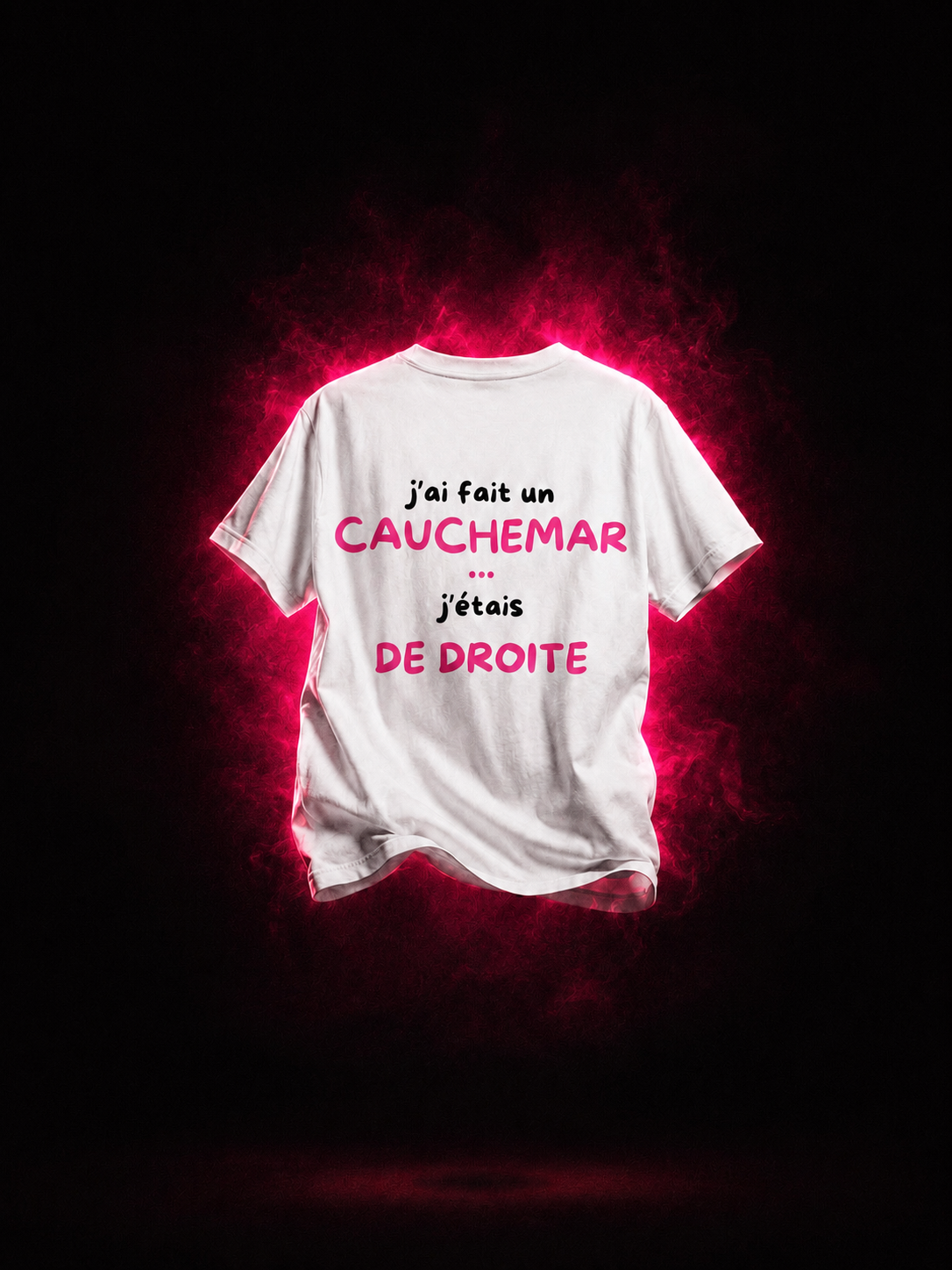 T-SHIRT - J’AI FAIT UN CAUCHEMAR J’ÉTAIS DE DROITE